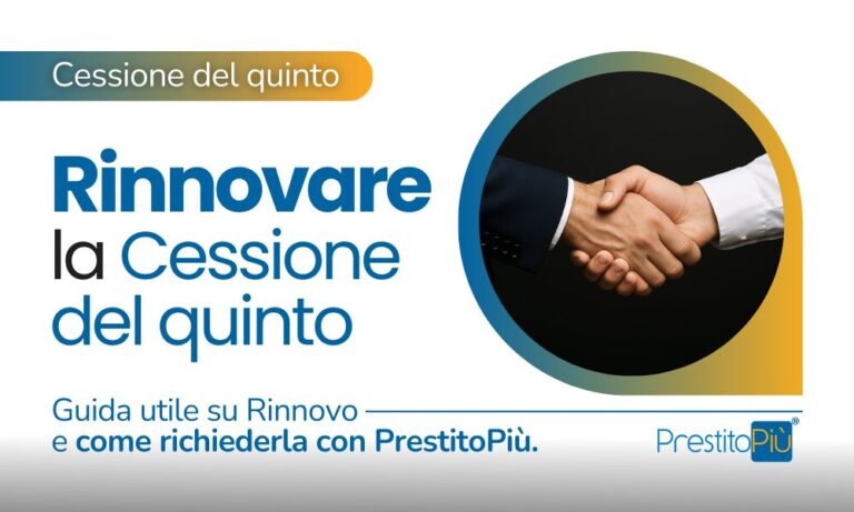 Stretta di mano per il rinnovo della cessione del quinto: guida utile e come richiederla con PrestitoPiù